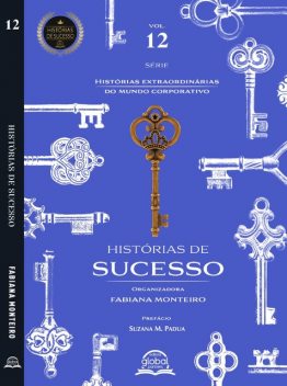 Histórias de sucesso – Liderança Inspiradora, Alessandra Ritondaro, Alexandre Carreteiro, Alexandre Pinheiro, Ana Carolina Grings, Ana Davalos, Ana Dividino, Andrios Passos, Antonio Carlos Laxer, Antonio Sergio Guetter, Barbara Miranda, Bruno Goellner, Bruno Luiz Assaf, Carla Sauer Chieko Aoki, Clau