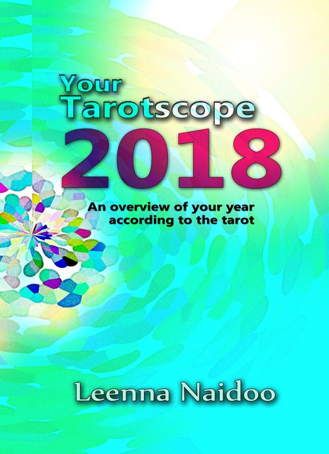 Your Tarotscopes 2018, Leenna Naidoo