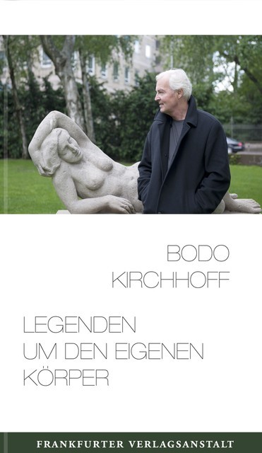 Legenden um den eigenen Körper, Bodo Kirchhoff