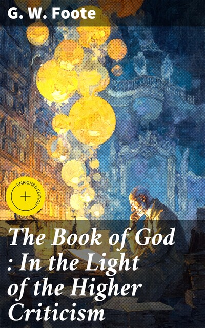 The Book of God : In the Light of the Higher Criticism, G.W.Foote