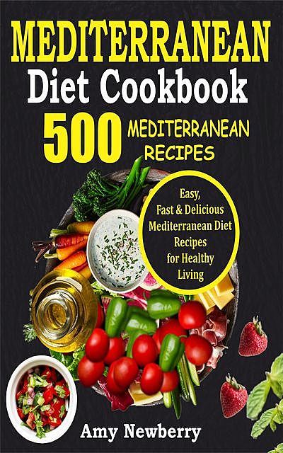 Mediterranean Diet Cookbook, Amy Newberry