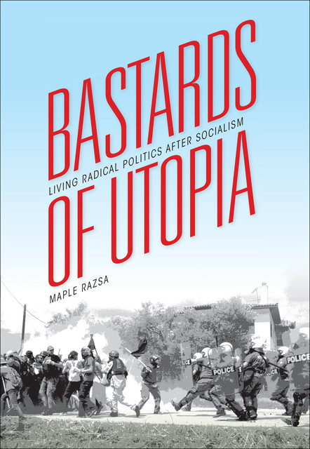 Bastards of Utopia, Maple Razsa