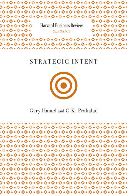 Strategic Intent, Gary Hamel, C.K. Prahalad