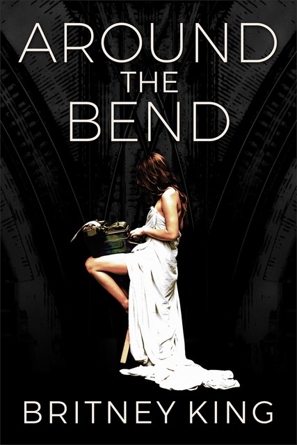 Around The Bend: A Novel, Britney King