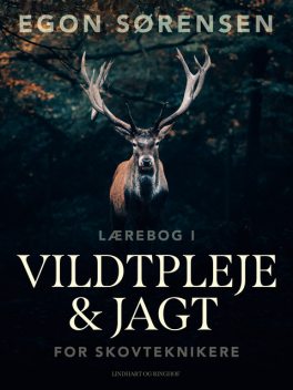 Lærebog i vildtpleje og jagt for skovteknikere, Egon Sørensen