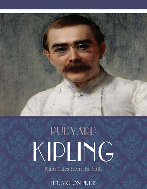 Plain Tales from the Hills, Joseph Rudyard Kipling