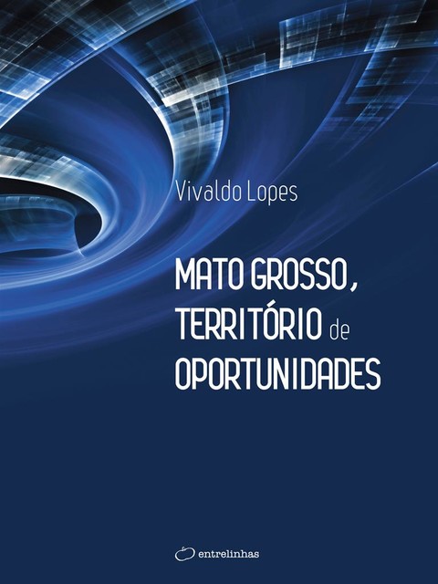 Mato Grosso, Território de Oportunidades, Vivaldo Lopes