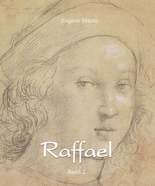 Raffael – Band 2, Eugene Muntz