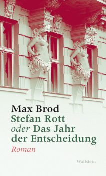 Stefan Rott oder Das Jahr der Entscheidung, Max Brod