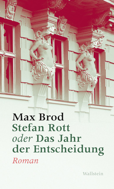 Stefan Rott oder Das Jahr der Entscheidung, Max Brod