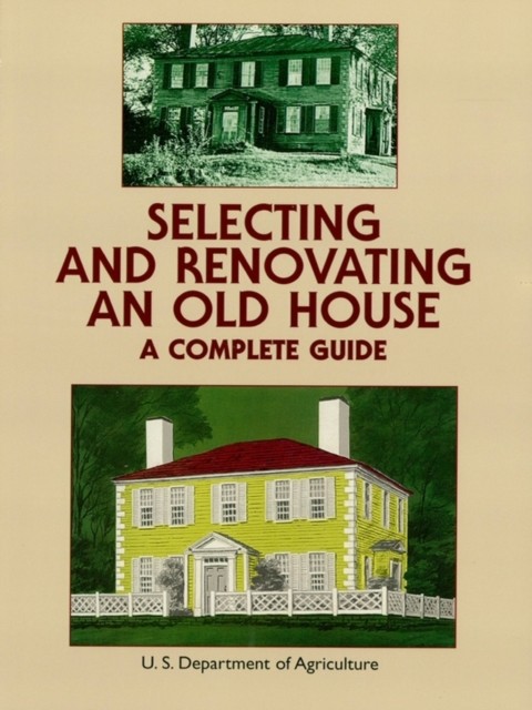 Selecting and Renovating an Old House, U.S.Dept.of Agriculture