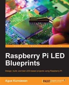 Raspberry Pi LED Blueprints, Agus Kurniawan