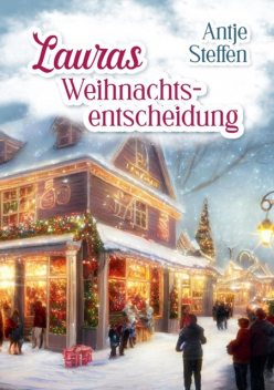 Lauras Weihnachtsentscheidung, Antje Steffen