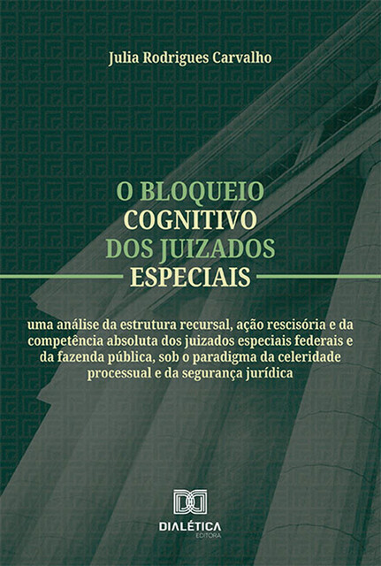 O bloqueio cognitivo dos juizados especiais, Julia Rodrigues Carvalho