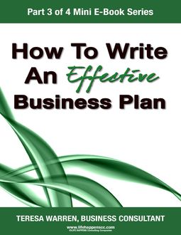How to Write an Effective Business Plan (Part 3 of 4 Mini E-book Series), Business Consultant, Teresa Warren