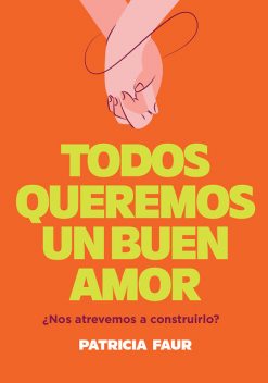 Todos queremos un buen amor, Patricia Faur