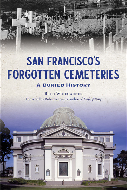 San Francisco's Forgotten Cemeteries, Beth Winegarner