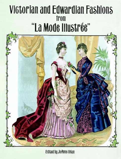 Victorian and Edwardian Fashions from «La Mode Illustrée», JoAnne Olian