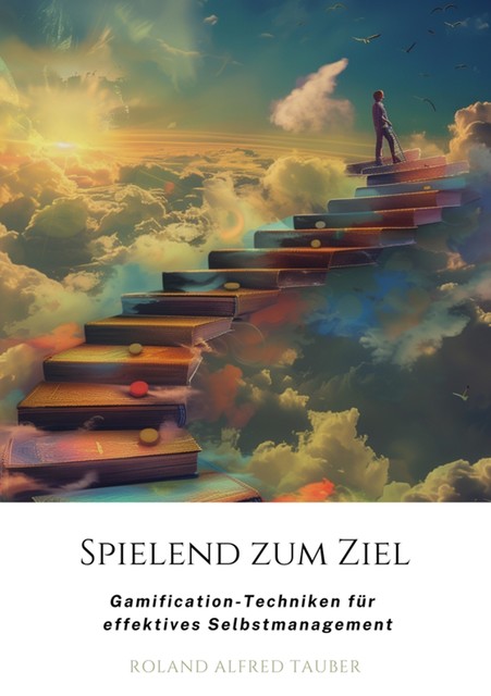 Spielend zum Ziel, Roland Alfred Tauber
