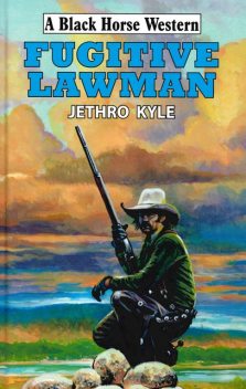 Fugitive Lawman, Jethro Kyle