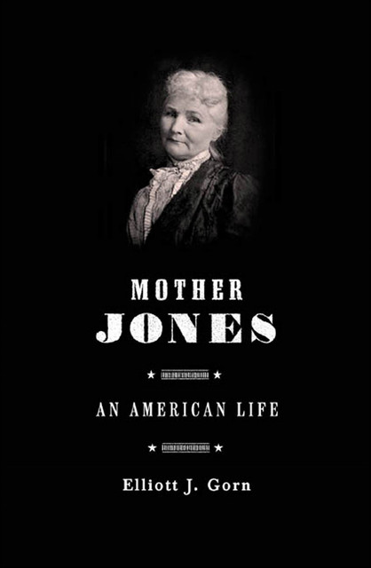 Mother Jones, Elliott J. Gorn