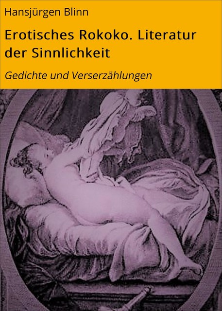 Erotisches Rokoko. Literatur der Sinnlichkeit, Hansjürgen Blinn