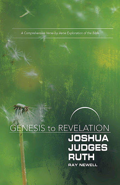 Genesis to Revelation: Joshua, Judges, Ruth Participant Book, Ray Newell