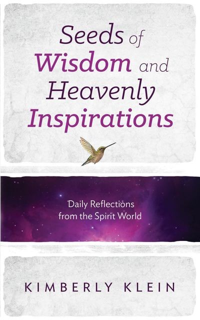 Seeds of Wisdom and Heavenly Inspirations, Kimberly Klein