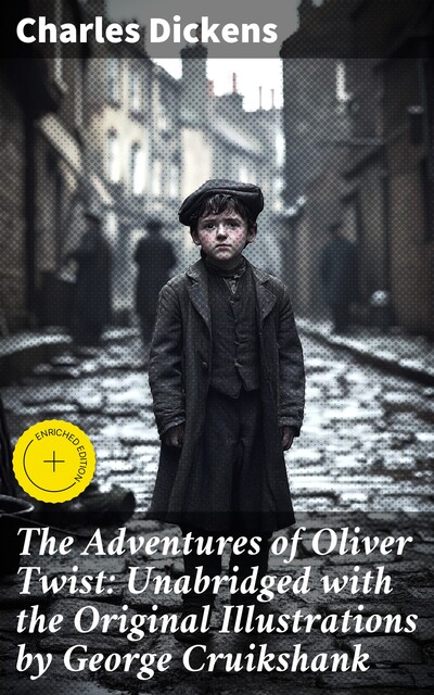 The Adventures of Oliver Twist: Unabridged with the Original Illustrations by George Cruikshank, Charles Dickens
