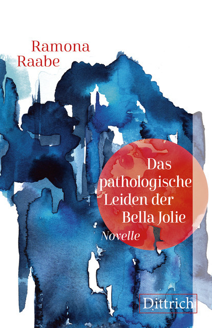 Das pathologische Leiden der Bella Jolie, Ramona Raabe