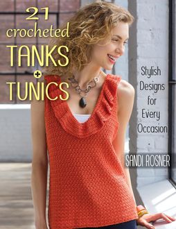 21 Crocheted Tanks + Tunics, Sandi Rosner