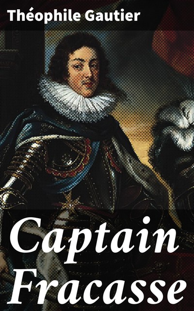 Captain Fracasse, Théophile Gautier