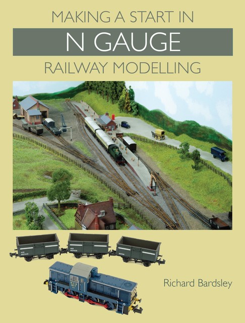 Making a Start in N Gauge Railway Modelling, Richard Bardsley