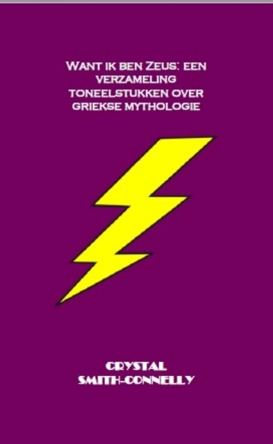 want ik ben Zeus: een verzameling toneelstukken over de Griekse mythologie, Crystal Smith-Connelly