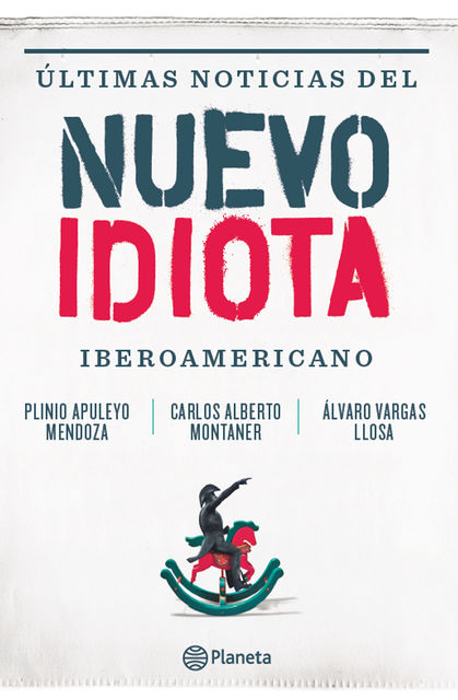 Ultimas noticias del nuevo idiota Iberoamericano, Plinio Apuleyo Mendoza, Álvaro Vargas Llosa, Carlos Alberto, Montaner