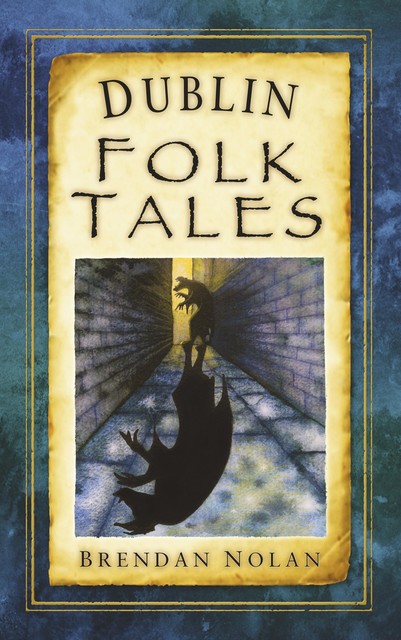 Dublin Folk Tales, Brendan Nolan