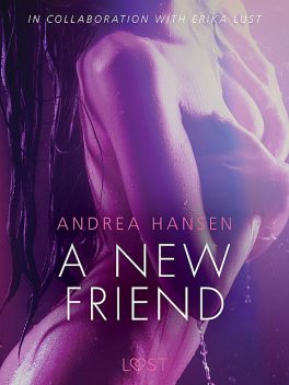 A New Friend – Sexy erotica, Andrea Hansen