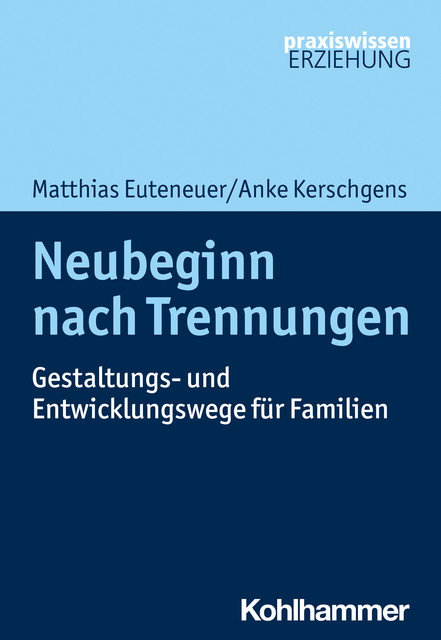 Neubeginn nach Trennungen, Anke Kerschgens, Matthias Euteneuer