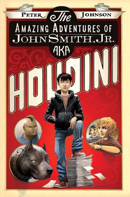 The Amazing Adventures of John Smith, Jr. AKA Houdini, Peter Johnson