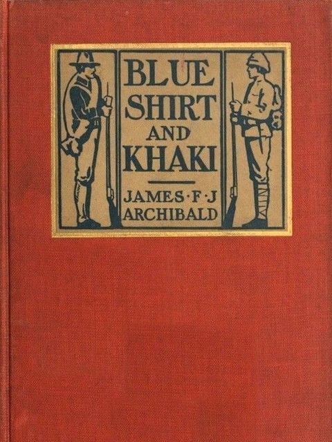 Blue Shirt and Khaki a Comparison, James F.J. Archibald