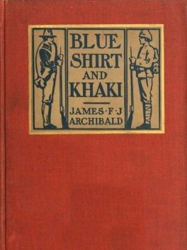 Blue Shirt and Khaki a Comparison, James F.J. Archibald