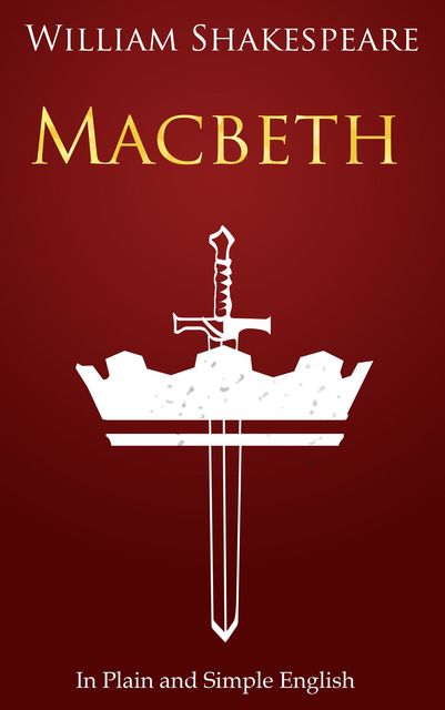 Macbeth In Plain and Simple English, William Shakespeare