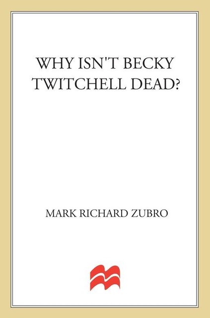 Why Isn't Becky Twitchell Dead, Mark Richard Zubro