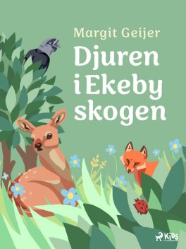 Djuren i Ekebyskogen, Margit Geijer