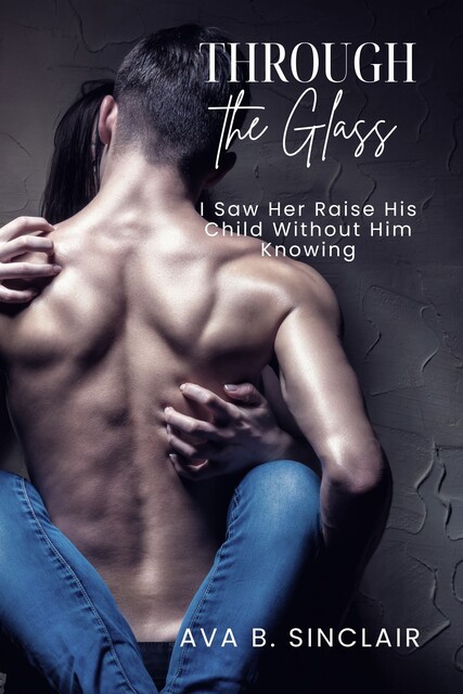 Through the Glass, Ava Sinclair