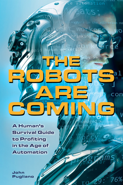 The Robots are Coming, John Pugliano