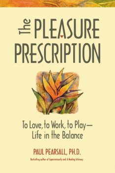 The Pleasure Prescription, Paul Pearsall