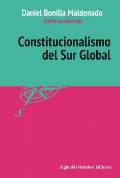 Constitucionalismo del Sur Global, Daniel Bonilla Maldonado, Bipin Aspatwar, Catherine Albertyn, David Bilchitz, Gurpreet Mahajan, Jackie Dugard, Libardo José Ariza, Manuel Iturralde, Menaka Guruswamy, Shylashri Shankar