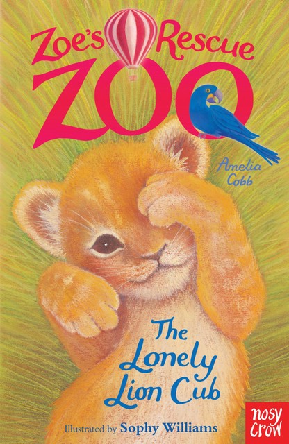 Zoe's Rescue Zoo: The Lonely Lion Cub, Amelia Cobb