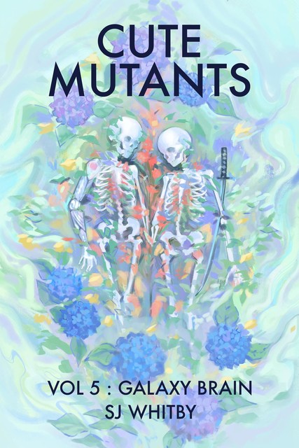 Cute Mutants Vol 5, SJ Whitby